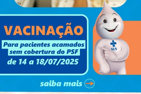 Vem aí a 2ª Campanha de Vacinação Domiciliar para pacientes acamados fora da cobertura do PSF.