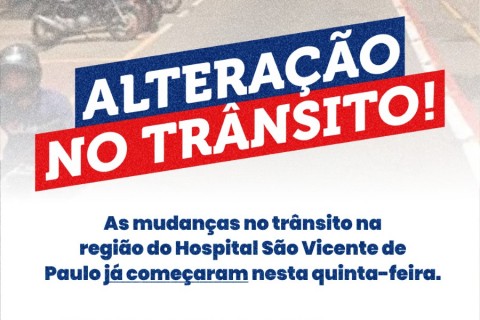 Mudanças no trânsito na região do Hospital São Vicente de Paulo entram em vigor nesta quinta-feira