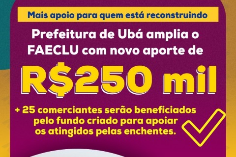 Prefeitura de Ubá concede novo aporte de R$250 mil ao FAECLU para ampliar apoio a comerciantes atingidos pelas enchentes