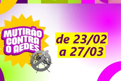 Prefeitura realiza Mutirão de Limpeza para combate ao Aedes aegypti